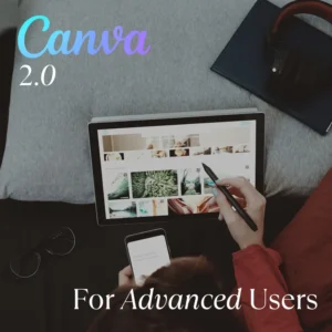 Canva 2.0: Advanced Canva – Pro Features Unlocked